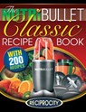 The NutriBullet Classic Recipe Book: 200 Health Boosting Delicious and Nutritious Blast and Smoothie Recipes - Oliver Lahoud - 9781522987925