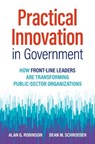 Practical Innovation in Government - Alan G. Robinson ; Dean M. Schroeder - 9781523001781