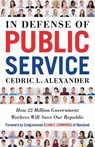 In Defense of Public Service - ALEXANDER,  Cedric L. - 9781523085071