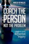 Coach the Person, Not the Problem - Marcia Reynolds - 9781523087853