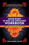 Your Body Is Not an Apology Workbook - Sonya Renee Taylor - 9781523091164
