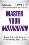 Master Your Motivation - Susan Fowler - 9781523098620