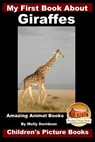 My First Book about Giraffes - Amazing Animal Books - Children's Picture Books - DAVIDSON,  John - 9781523212545