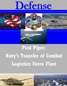 Pied Piper: Navy's Transfer of Combat Logistics Force Fleet - Penny Hill Press Inc - 9781523239801