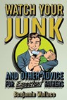 Watch Your Junk and Other Advice for Expectant Fathers - Benjamin Wallace - 9781523244119