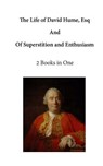 The Life of David Hume, Esq: And of Superstition and Enthusiasm - David Hume - 9781523295159