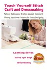 Teach Yourself Stitch Craft and Dressmaking Pattern Making and Drafting Layout: Volume III - Making Your Own Patterns for Dress Designing - John Davidson - 9781523342679