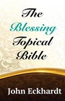 The Blessing Topical Bible - John Eckhardt - 9781523371396