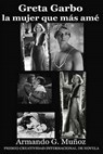 Greta Garbo, La Mujer Que Mas AME - MUNOZ,  Armando G. - 9781523416387