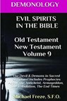 DEMONOLOGY EVIL SPIRITS IN THE BIBLE Old Testament New Testament: Satan, Demons, - Michael Freze - 9781523418589