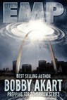 Emp: Electromagnetic Pulse: Prepping for Tomorrow - Bobby Akart - 9781523444663