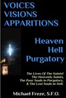 VOICES VISIONS APPARITIONS Heaven Hell Purgatory: The Lives Of The Saints - Michael Freze - 9781523459445