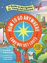 How to Go Anywhere (and Not Get Lost) - Hans Aschim - 9781523506347