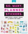 So. Many. Planner Stickers. - Pipsticks®+Workman® - 9781523508150