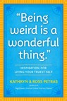 "Being Weird Is a Wonderful Thing" - Kathryn Petras ; Ross Petras - 9781523512126