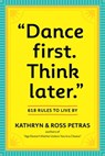 "Dance First. Think Later" - Kathryn Petras ; Ross Petras - 9781523516841