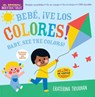 Indestructibles: Bebe, ¡ve los colores! / Baby, See the Colors! (Bilingual edition) - Amy Pixton ; Ekaterina Trukhan - 9781523519712