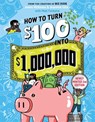 How to Turn $100 into $1,000,000 (Revised Edition) - James McKenna ; Jeannine Glista ; Matt Fontaine - 9781523523436