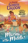 The House on Sunrise Lagoon: Marina in the Middle - Nicole Melleby - 9781523523801