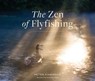 The Zen of Flyfishing - Peter Kaminsky - 9781523524532