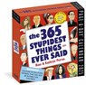 365 Stupidest Things Ever Said Page-A-Day® Calendar 2025 -  - 9781523525263