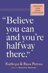 "Believe You Can, and You're Halfway There" - Kathryn Petras ; Ross Petras - 9781523525966