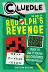 Cluedle: The Case of Rudolph's Revenge (Book 4): Crack the Case by Solving 80 Christmas Mystery Puzzles - Hartigan Browne - 9781523531684