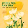 Morgan Harper Nichols: Shine On, Anyway Wall Calendar 2026 -  - 9781523531882