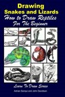 Drawing Snakes and Lizards - How to Draw Reptiles For the Beginner - Adrian Sanqui - 9781523640423