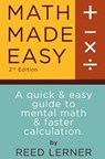 Math Made Easy: A quick and easy guide to mental math and faster calculation - Brett Moses - 9781523677269