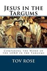 Jesus in the Targums - Tov Rose - 9781523680337