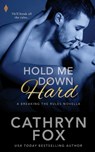 Hold Me Down Hard - Cathryn Fox - 9781523703555
