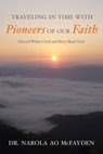 Traveling in Time with Pioneers of Our Faith: Edward Winter Clark and Mary Mead Clark - Narola Ao McFayden - 9781523729456