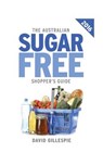 The 2016 Australian Sugar Free Shopper's Guide - David Gillespie - 9781523845804