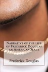 Narrative of the life of Frederick Douglas an American Slave - Frederick Douglas - 9781523892525
