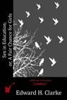 Sex in Education; or, A Fair Chance for Girls - Edward H. Clarke - 9781523967469