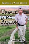 Travel is my Passion - Jim Hendrickson - 9781524201678