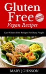 Gluten Free Vegan Recipes - Mary Johnson - 9781524223083