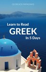 Learn to Read Greek in 5 Days - Georgios Papadakis - 9781524228439