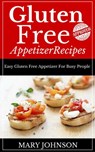 Gluten Free Appetizers - Mary Johnson - 9781524233914