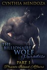 The Billionaire Wolf Paradise Part 1: Private Island Affairs - Cynthia Mendoza - 9781524241636