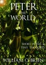 Peter - The World: Short Poems & Tiny Thoughts - William O'Brien - 9781524244224