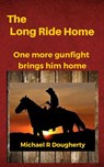 The Long Ride Home - Michael R Dougherty - 9781524245627