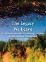 The Legacy We Leave - Alice Reynolds ; Gwnedolyn Mason ; Mary McFarland ; Sonya Friedland ; Wendy Vorwerk ; Kathleen S. Burgess ; Pamela S. Free - 9781524250140
