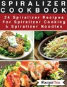 Spiralizer Cookbook: 24 Spiralizer Recipes For Spiralizer Cooking & Spiralizer Noodles - Recipe This - 9781524284473