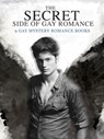 The Secret Side of Gay Romance: 9 Gay Mystery Romance eBooks in einem Band! - Marlon Roberts - 9781524291693