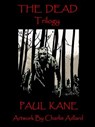 The Dead Trilogy - Paul Kane - 9781524294144