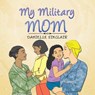 My Military Mom - Danielle Sinclair - 9781524511388