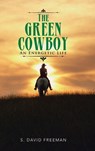 The Green Cowboy - S David Freeman - 9781524617448