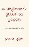Beginner's guide japan - pico iyer - 9781524711733
